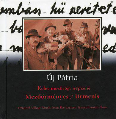 Mezőörményes / Urmeniș - Kelet-Mezőségi Népzene (Original Village Music From The Eastern Transylvanian Plain)