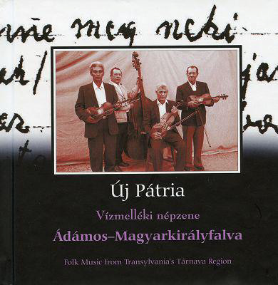 Ádámos-Magyarkirályfalva - Vízmelléki Népzene (Original Village Music From The Transylvanian's Târnava Region)