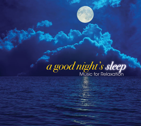 A Good Night's Sleep: Music For Relaxation