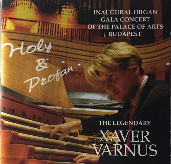 Holy & Profan - Inaugural Organ Gala Concert of the Palace of Arts Budapest