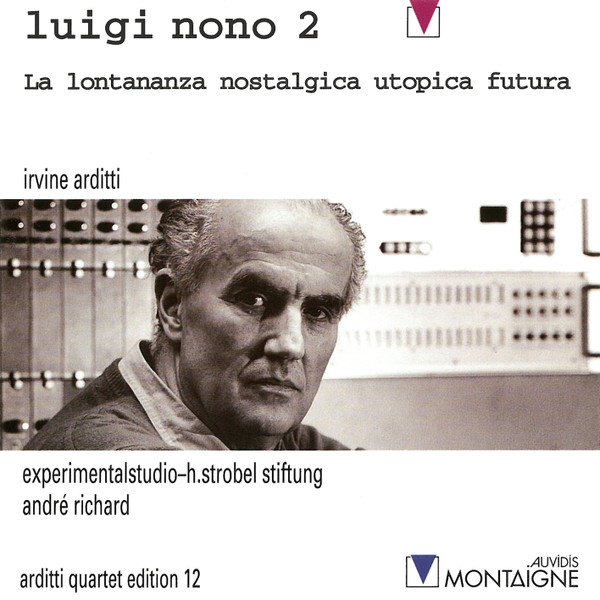 Luigi Nono 2: La Lontananza Nostalgica Utopica Futura