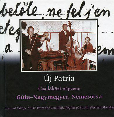 Gúta–Nagymegyer, Nemesócsa - Csallóközi Népzene (Original Village Music From The Csallóköz Region Of South-Western Slovakia)
