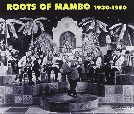 Roots Of Mambo 1930-1950