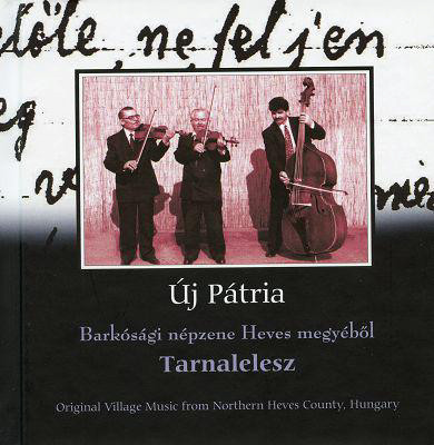Tarnalelesz - Barkósági Népzene Heves Megyéből (Original Village Music From Northern Heves County, Hungary)