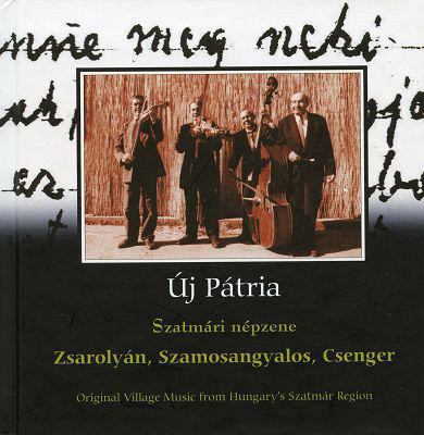 Szatmári Népzene – Zsarolyán, Szamosangyalos, Csenger (Original Village Music From Hungary's Szatmár Region)