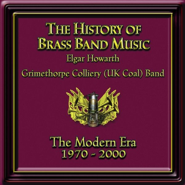 The History of Brass Band Music - The Modern Era 1970 - 2000
