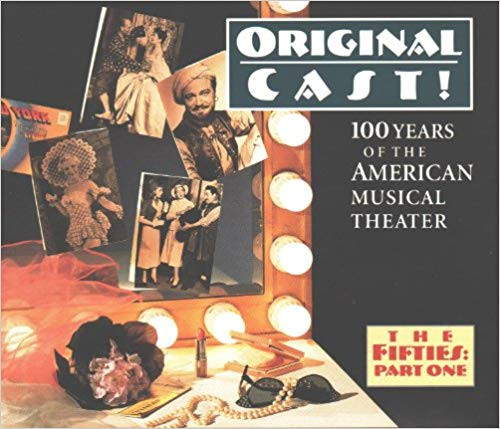 Original Cast! 100 Years Of The American Musical Theater - The Fifties: Part One
