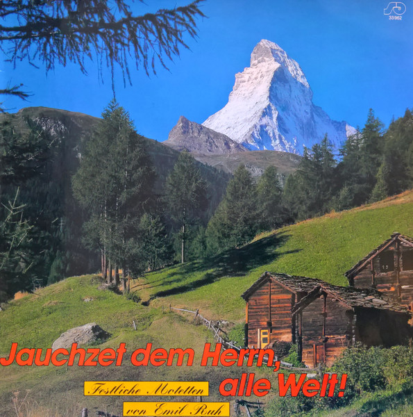 Jauchzet Dem Herrn, Alle Welt! (Festliche Motetten von Emil Ruh)