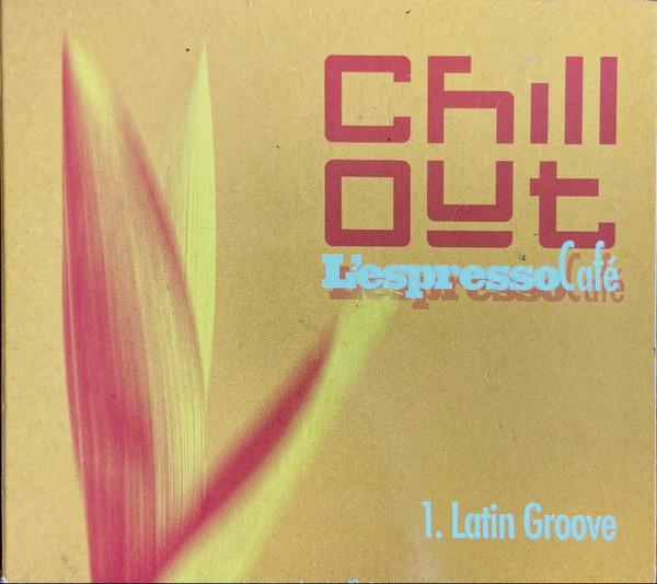 Chill Out - L’Espresso Cafè 1. Latin Groove
