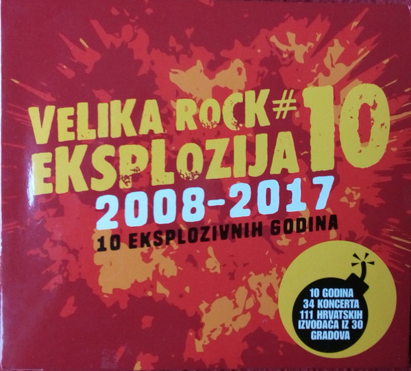 Velika Rock Eksplozija # 10 2008-2017 10 Eksplozivnih Godina