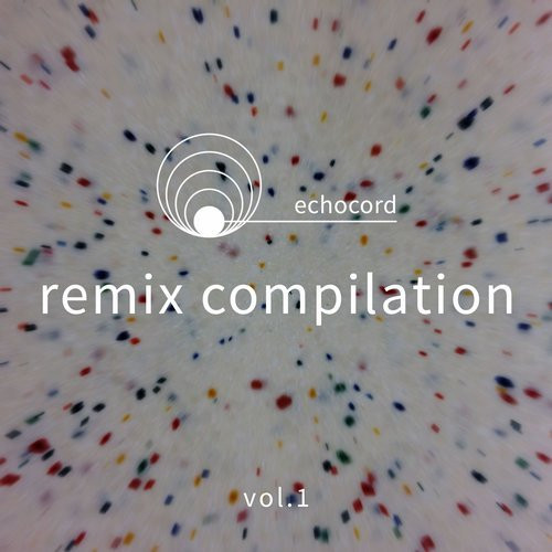 Echocord Remix Compilation Vol. 1