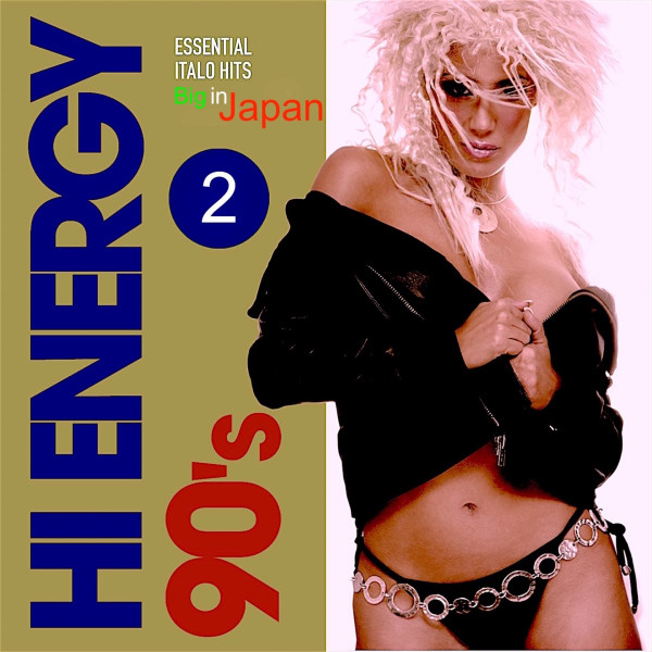 Hi Energy 90's, Vol. 2 (Essential Italo Hits, Big In Japan)
