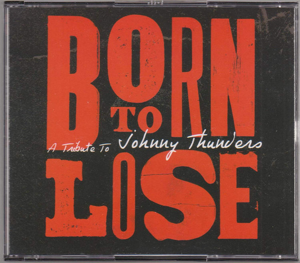 Born To Lose: A Tribute To Johnny Thunders
