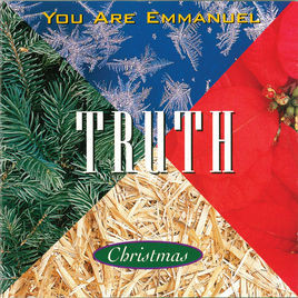 You Are Emmanuel - Truth Christmas