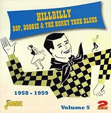 Hillbilly Bop, Boogie & The Honky Tonk Blues Vol.5  1958-1959