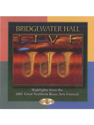 Bridgewater Hall Live - Highlights from the 2001 Great Northern Brass Arts Festival