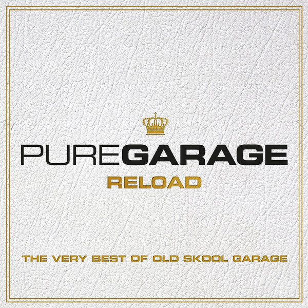 Pure Garage Reload (The Very Best Of Old Skool Garage)