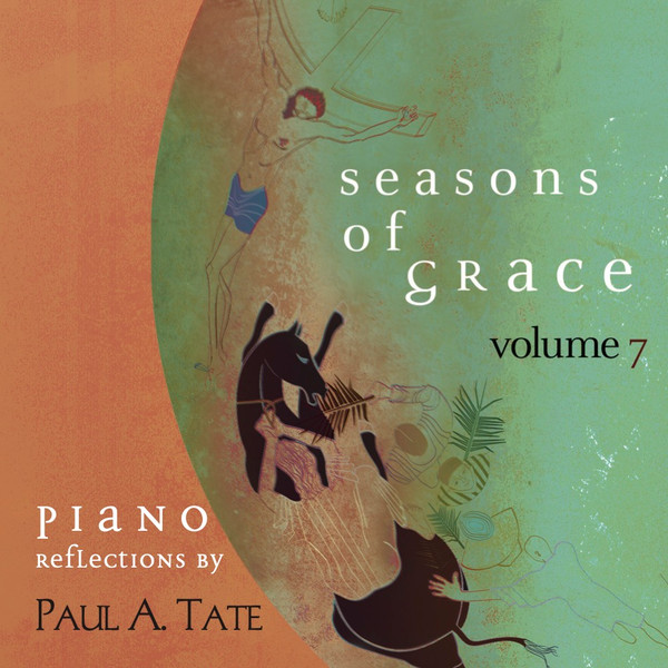 Seasons Of Grace, Volume 7: Piano Reflections By Paul A. Tate