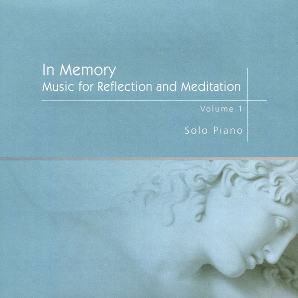 In Memory: Music For Reflection And Meditation: Volume 1, Solo Piano
