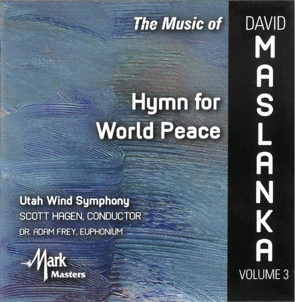 The Music Of David Maslanka Volume 3: Hymn For World Peace