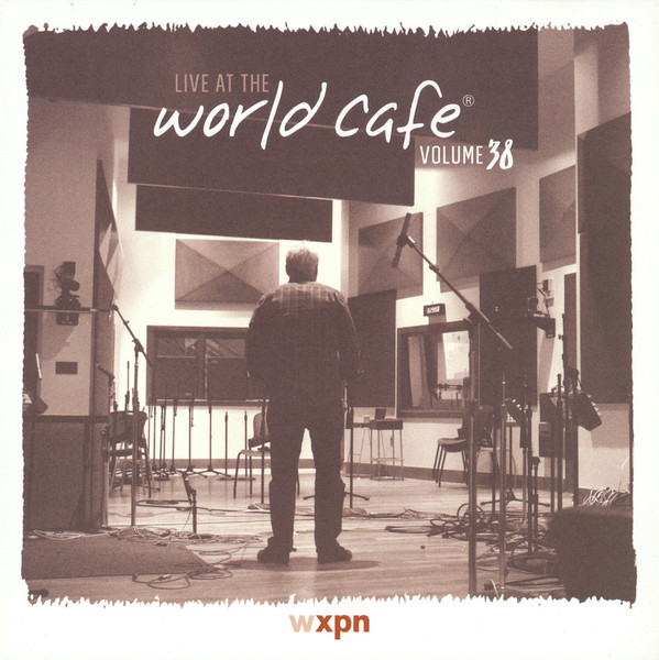 Live At The World Cafe Volume 38