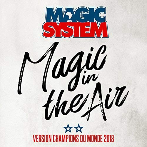 Magic In The Air (Version Champions Du Monde 2018)