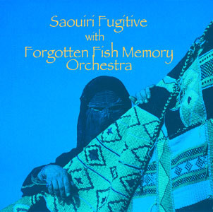 Saouiri Fugitive  With Forgotten Fish Memory Orchestra