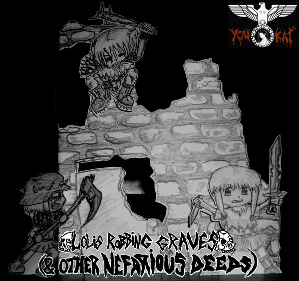 Lolis Robbing Graves (& Other Nefarious Deeds)