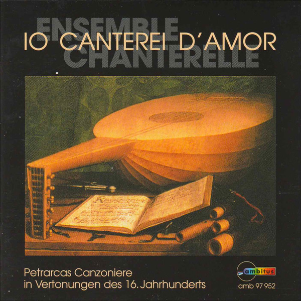 Io Canterei D'Amor (Petrarcas Canzoniere In Vertonungen Des 16.Jahrhunderts)