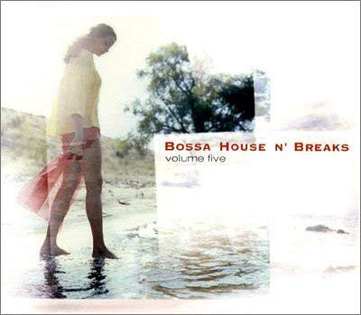 Bossa House N’Breaks Volume Five