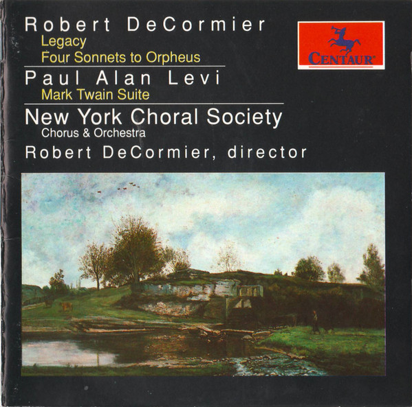 DeCormier: Legacy, Four Sonnets To Orpheus / Levi: Mark Twain Suite