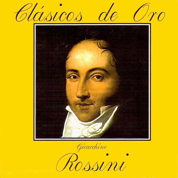 Clásicos De Oro: Gioacchino Rossini