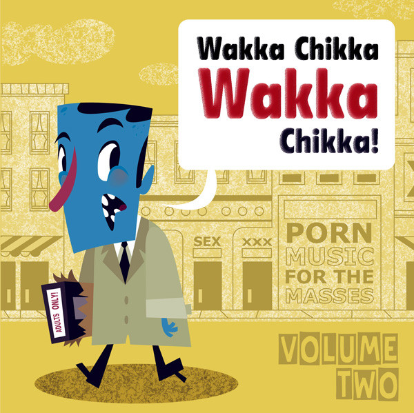 Wakka Chikka Wakka Chikka! (Porn Music For The Masses Volume 2)