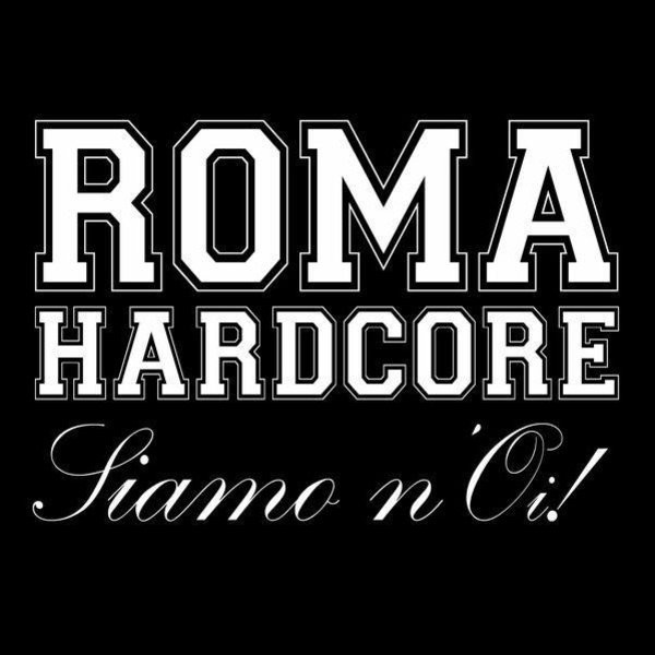 Roma Hardcore Siamo N'Oi!