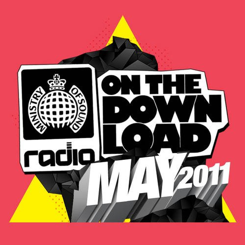 Ministry Of Sound Radio Presents On The Download May 2011