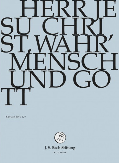 Herr Jesus Christ Wahr' Mensch Und Gott - Kantate BWV 127