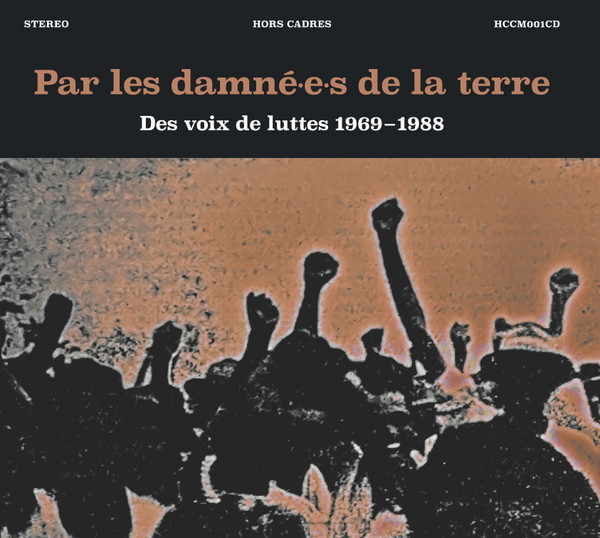 Par Les Damné.e.s De La Terre # Des Voix de Luttes 1969-1988