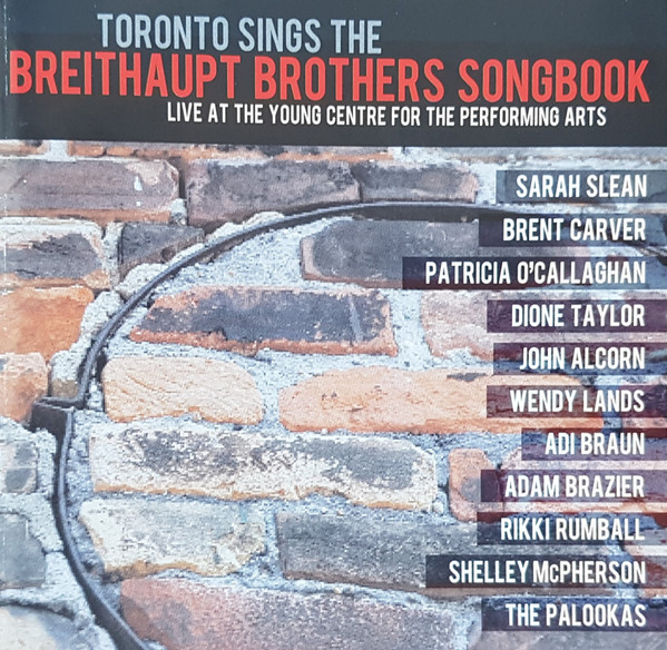Toronto Sings The Breithaupt Brothers Songbook Live At The Young Centre For The Performing Arts