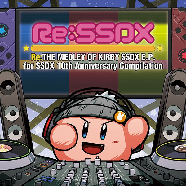 Re:SSDX -Re:The Medley Of Kirby SSDX E.P.-