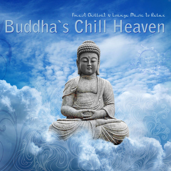 Buddha's Chill Heaven (Finest Chillout & Lounge Music To Relax)