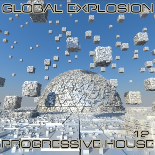 Global Explosion - Progressive House 12