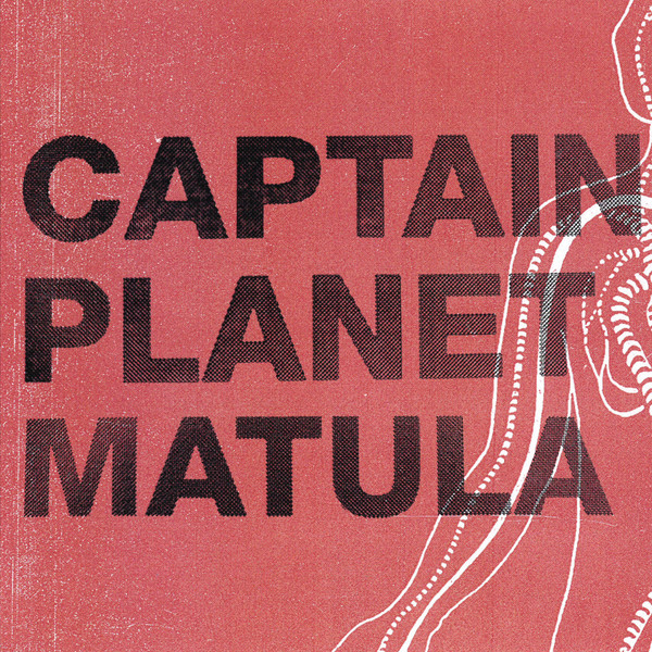 Captain Planet / Matula