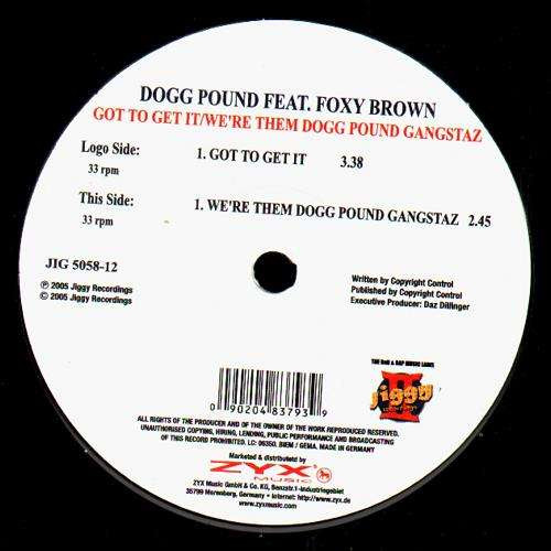 Got To Get It / We're Them Dogg Pound Gangstaz
