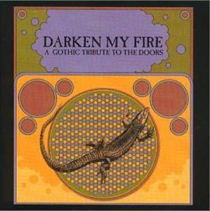 Darken My Fire · A Gothic Tribute To The Doors