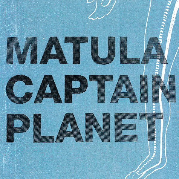 Captain Planet / Matula