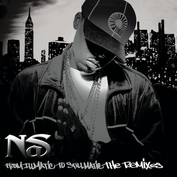 From Illmatic To Stillmatic The Remixes