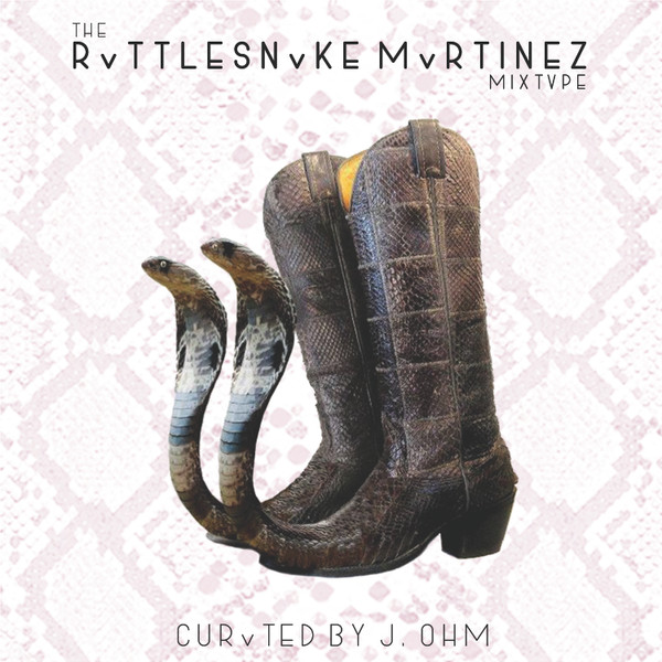THE RvTTLESNvKE MvRTINEZ MIXTvPE