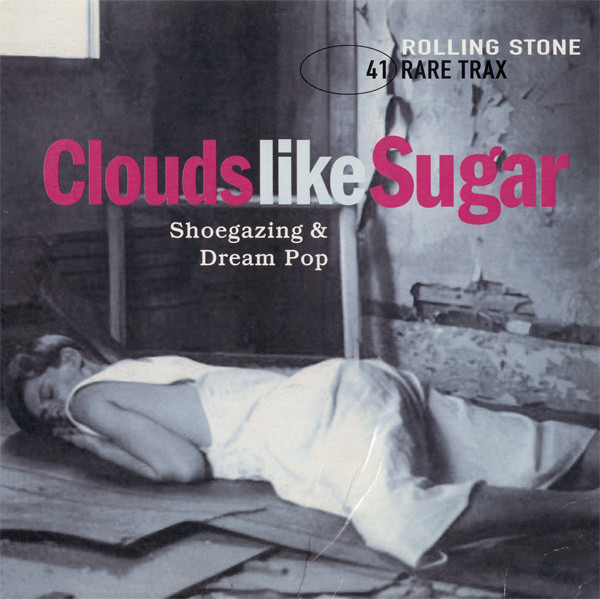 Rare Trax Vol. 41: Clouds Like Sugar - Shoegazing & Dream Pop