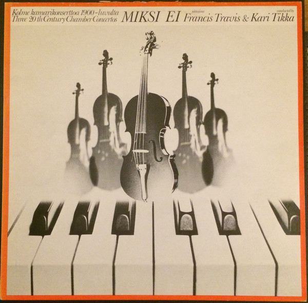 Miksi Ei - Kolme Kamarikonserttoa 1900-luvulta / Three 20th Century Chamber Concertos