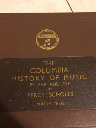 The Columbia History Of Music By Ear And Eye, Volume Three